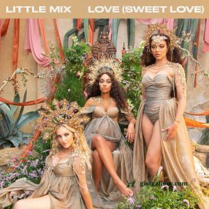 Little Mix Love (Sweet Love) Mp3 Download