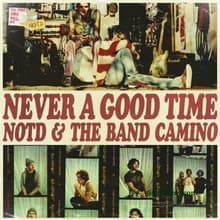 NOTD & The Band CAMINO Never a Good Time Mp3 Download