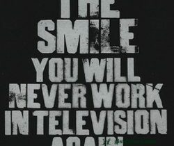 The Smile You Will Never Work In Television Again Mp3 Download