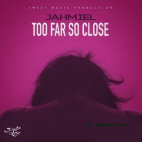 Jahmiel Too Far, So Close Mp3 Download
