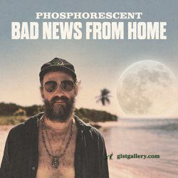 Phosphorescent Bad News from Home Mp3 Download