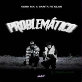 Gera MX & Santa Fe Klan Problemático Mp3 Download