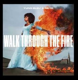 Yung Bleu & Ne-Yo Walk Through The Fire Mp3 Download