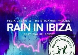 Felix Jaehn & The Stickmen Project Rain In Ibiza Mp3 Download