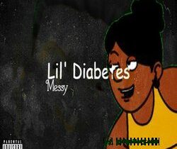 Lil' Diabetes Messy Mp3 Download