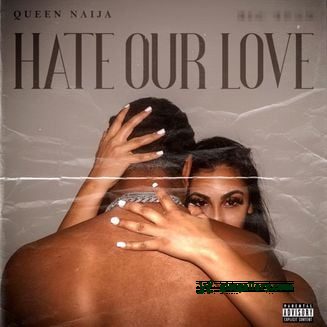 Queen Naija Hate Our Love Mp3 Download