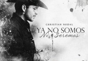 Christian Nodal Ya No Somos Ni Seremos Mp3 Download