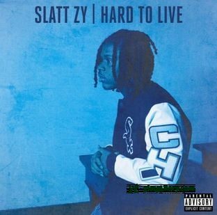 Slatt Zy Hard To Live Mp3 Download