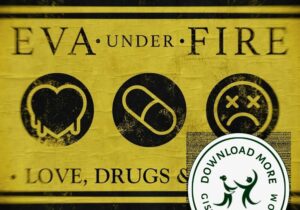 Eva Under Fire Love, Drugs & Misery Zip Download