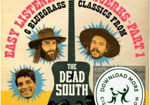 The Dead South Easy Listening for Jerks, Pt. 1 Zip Download
