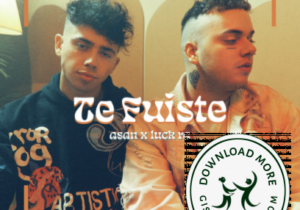 ASAN & Luck Ra Te Fuiste Mp3 Download