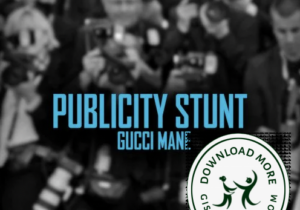 Gucci Mane Publicity Stunt Mp3 Download