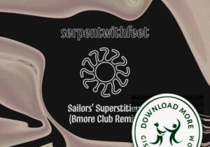 serpentwithfeet Sailors' Superstition (Bmore Club Remix) Mp3 Download