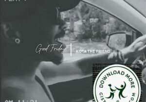 Kota the Friend Good Friday Mp3 Download