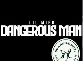 Lil Migo Dangerous Man Mp3 Download