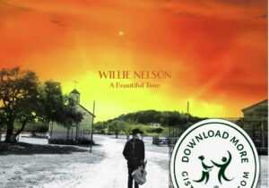 Willie Nelson A Beautiful Time Zip Download