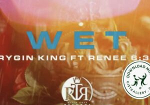 Rygin King Wet FT Renee 6:30 Mp3 Download
