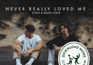 Kygo Never Really Loved Me Mp3 Download