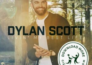 Dylan Scott Livin’ My Best Life Zip Download