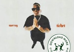 Morray Ticket Mp3 Download
