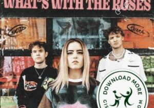 NOTD & Kiiara What's With The Roses Mp3 Download