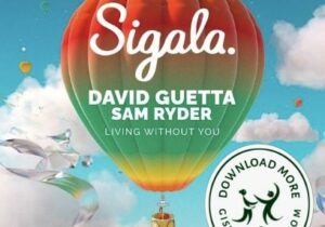 Sigala Living Without You Mp3 Download
