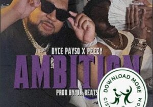 Dyce Payso Ambition Mp3 Download