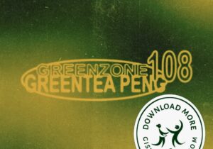Greentea Peng GREENZONE 108 Zip Download
