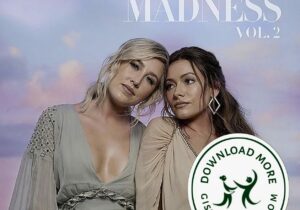 Maddie & Tae Through the Madness Vol. 2 Zip Download