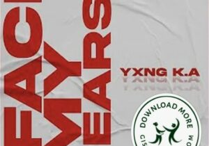 YXNG K.A Face My Fears Mp3 Download