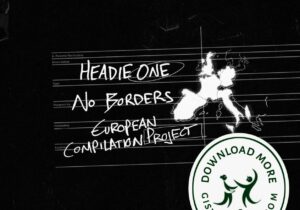 Headie One No Borders: European Compilation Project Zip Download
