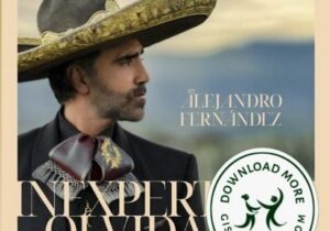 Alejandro Fernández Inexperto En Olvidarte Mp3 Download