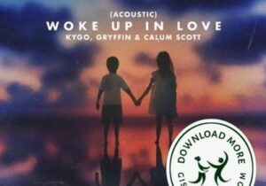 Kygo Woke Up in Love (Acoustic) Mp3 Download