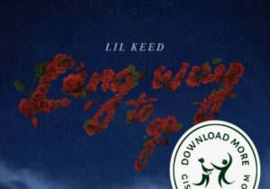 Lil Keed Long Way To Go Mp3 Download