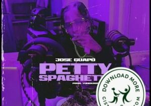 Jose Guapo Petty Spaghetti Mp3 Download