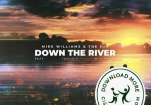 Mike Williams & The Him Down The River Mp3 Download