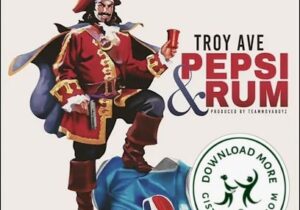 Troy Ave Pepsi & Rum Mp3 Download