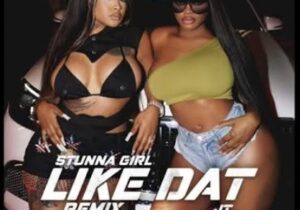 Stunna Girl Like Dat Remix Mp3 Download