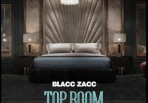 Blacc Zacc Top Room Mp3 Download
