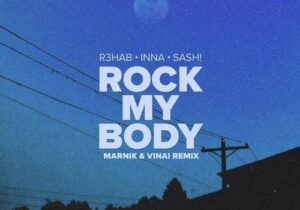R3HAB, INNA, Sash! Rock My Body (Marnik & VINAI Remix) Mp3 Download