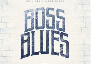 Quin NFN & Sauce Walka Boss Blues Mp3 Download