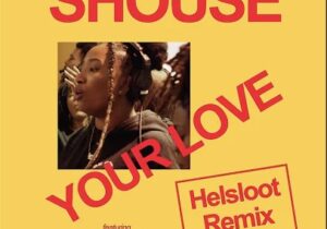 SHOUSE YOUR LOVE Mp3 Download