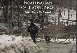 Noah Kahan & Lizzy McAlpine Call Your Mom Mp3 Download