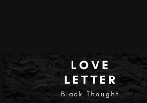 Black Thought Love Letter Mp3 Download