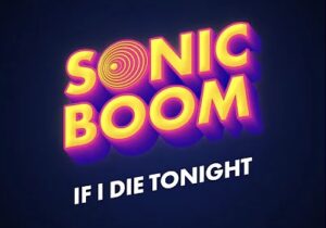 Sonic Boom If I Die Tonight Mp3 Download