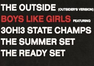 BOYS LIKE GIRLS, 3OH!3, State Champs, the ready set, the summer set THE OUTSIDE (OUTSIDERS VERSION) Mp3 Download