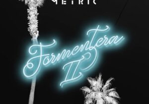 Metric Formentera II Zip Download